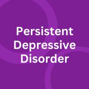 Persistent Depressive Disorder (PDD)