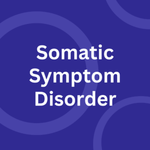 Somatic Symptom Disorder