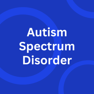 Autism Spectrum Disorder (ASD)