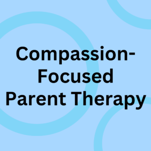 Compassion-Focused Parent Therapy