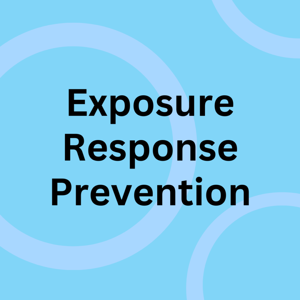 Exposure And Response Prevention (ERP)