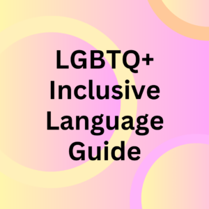 Language and Terms used by the LGBTQ+ Community