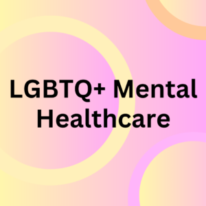 LGBTQ+ Mental Healthcare