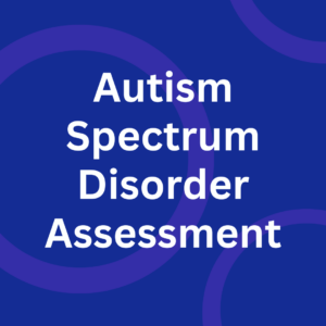 Autism Spectrum Disorder (ASD) Assessment