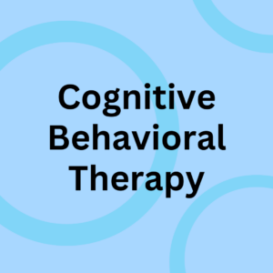 Cognitive Behavioral Therapy