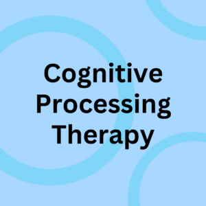 Cognitive Processing Therapy (CPT)